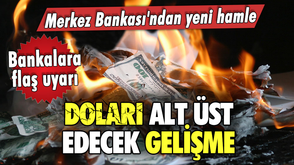 Merkez Bankası'ndan yeni dolar hamlesi! Bankalara flaş uyarı! Doları alt üst edecek  gelişme