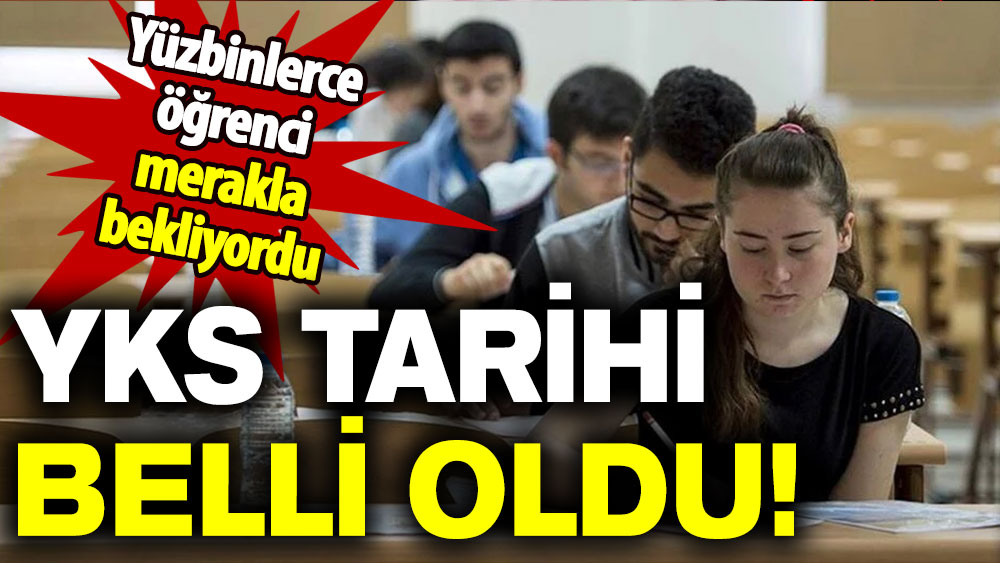 Yüzbinlerce öğrenci merakla bekliyordu: YKS tarihi belli oldu!