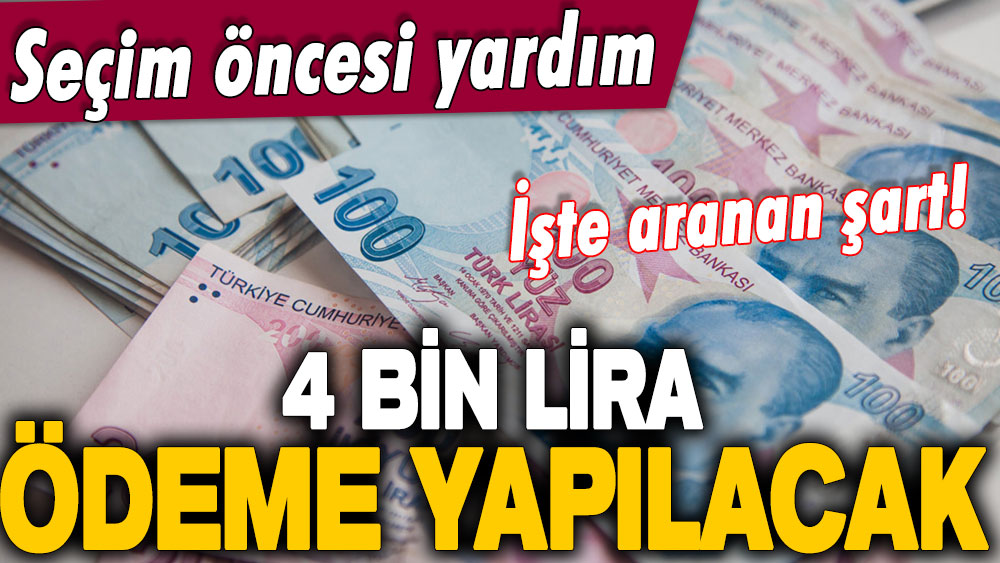 Seçim öncesi yardım açıklandı: 4 bin liranın üzerinde ödeme yapılacak... İşte aranan şart