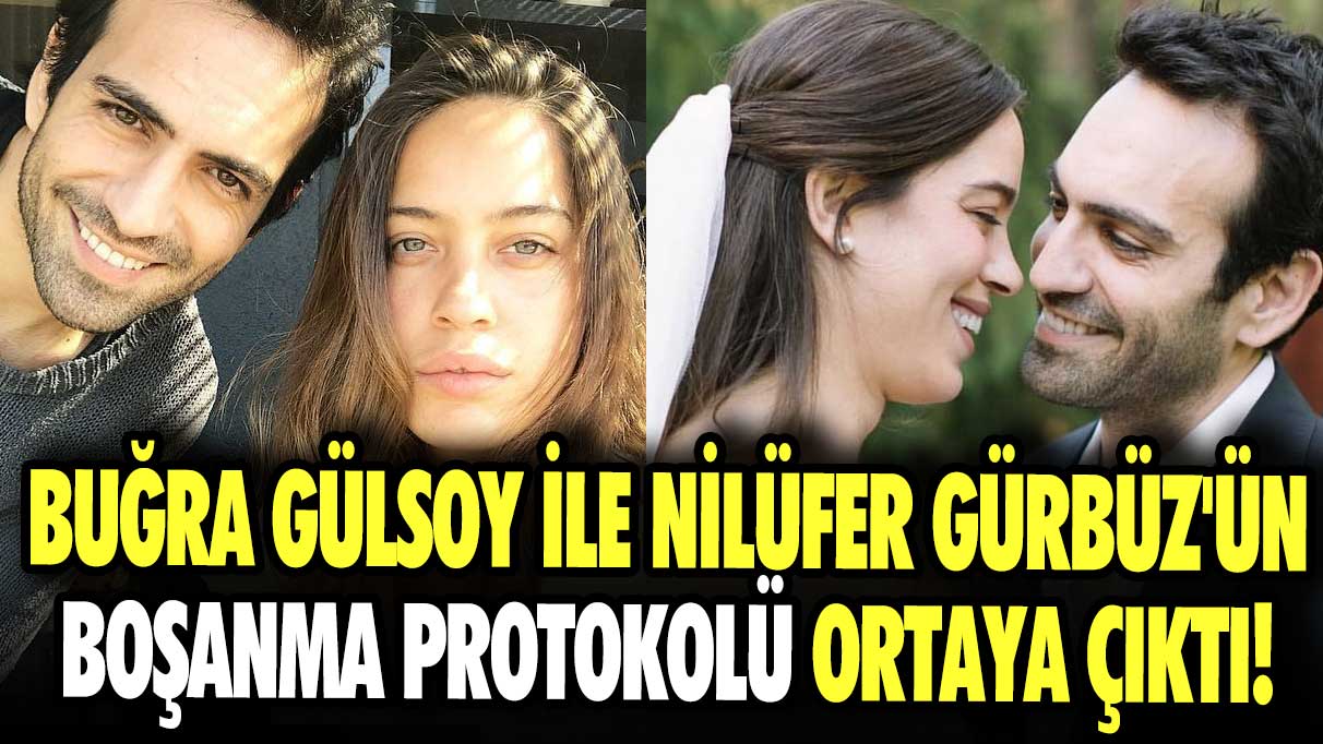 Buğra Gülsoy ile Nilüfer Gürbüz'ün boşanma protokolü ortaya çıktı! İşte o gizli detay…