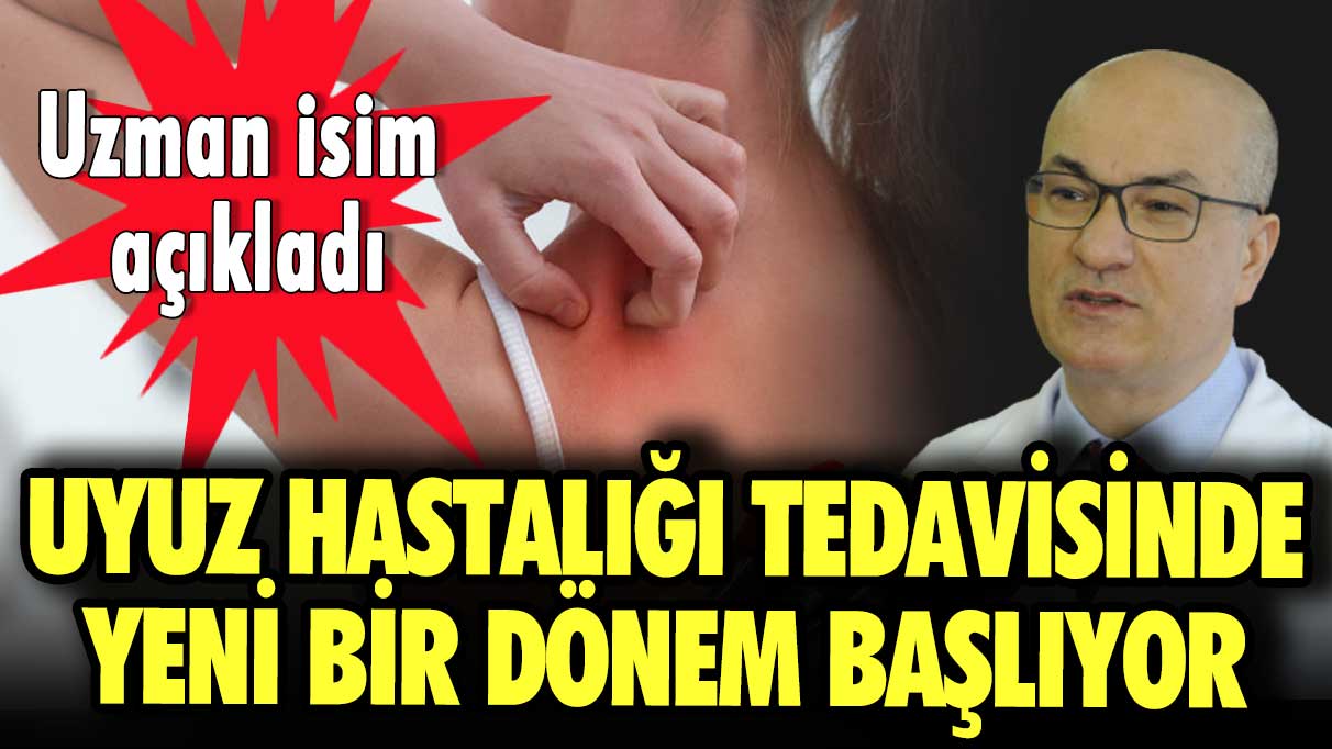 Uyuz hastalığı tedavisinde yeni bir dönem başlıyor! Uzman isim açıkladı