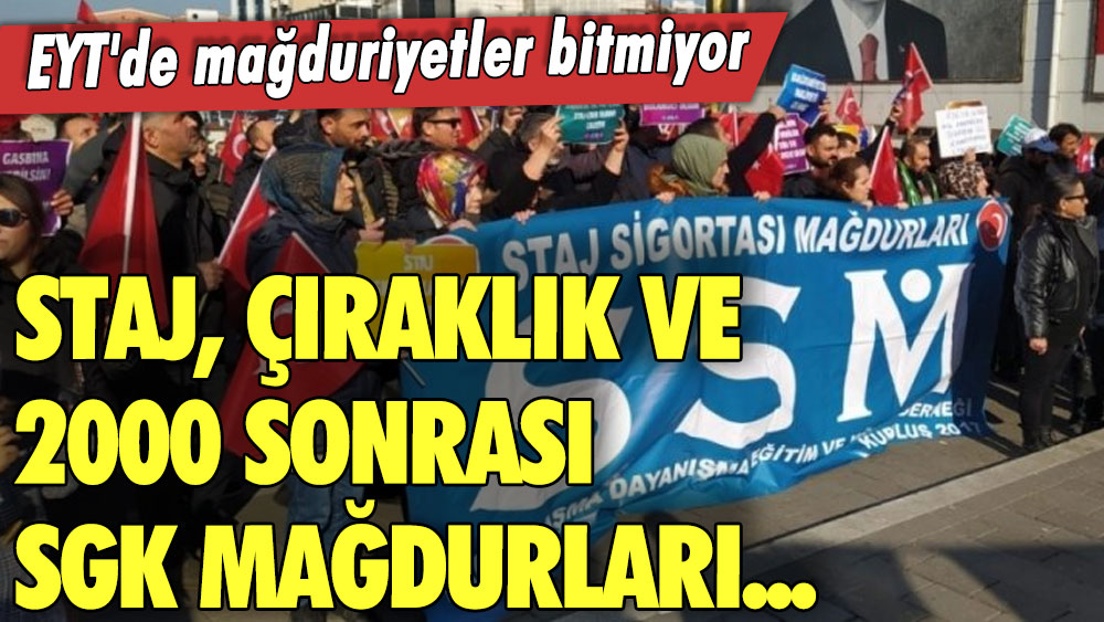 EYT'de mağduriyetler bitmiyor! Staj, çıraklık ve 2000 sonrası SGK mağdurları...