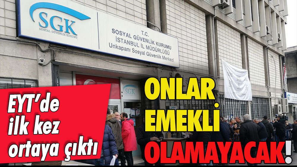 EYT ile ilgili açıklama: Onlar emekli olamayacak!