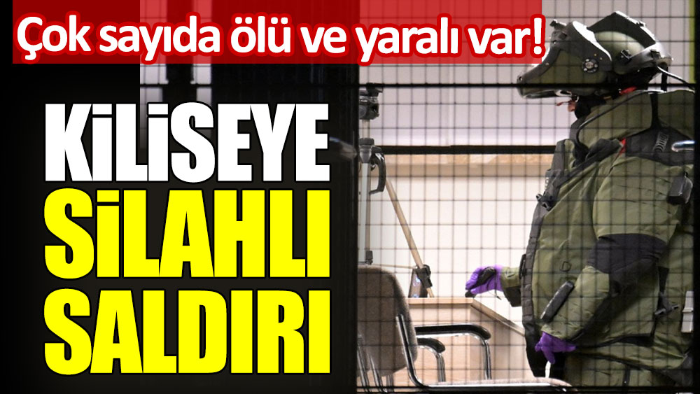 Kiliseye silahlı saldırı: Çok sayıda ölü ve yaralılar var