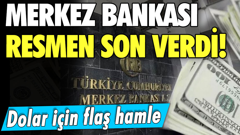 Merkez Bankası resmen son verdi! Dolar için flaş hamle 