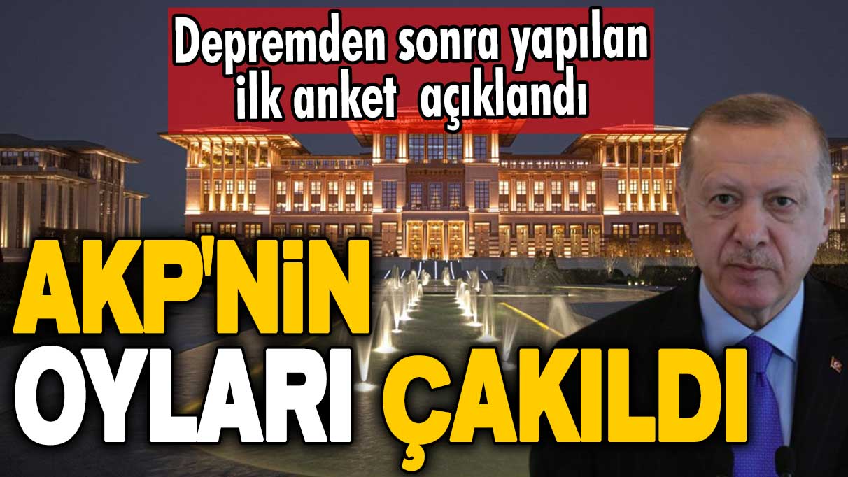 Depremden sonra yapılan ilk anket açıklandı: AKP'nin oyları çakıldı