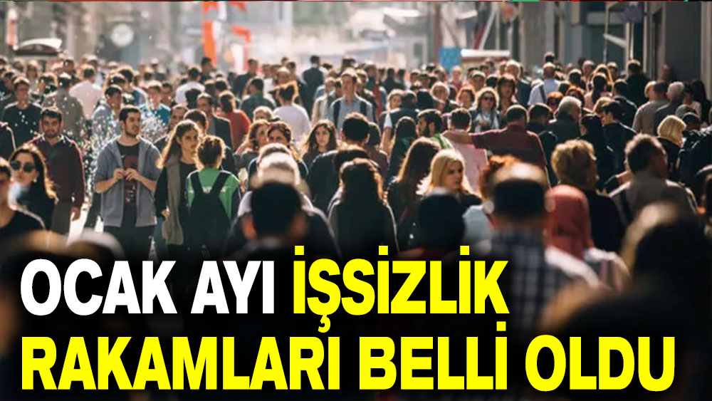 TÜİK duyurdu: Ocak ayı işsizlik rakamları açıklandı!