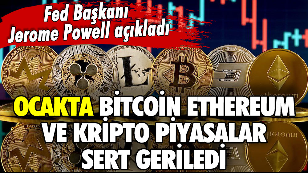 Ocak ayında, Bitcoin, Ethereum ve Kripto piyasalar sert geriledi