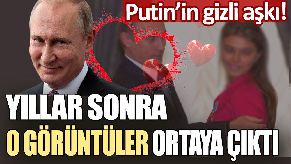 Putin'in gizli aşkı! Yıllar sonra o görüntüler ortaya çıktı