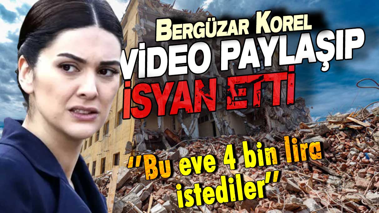 Bergüzar Korel video paylaşıp isyan etti: Bu eve 4 bin lira istediler!