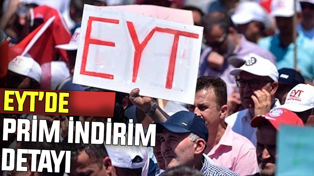 EYT’de prim indirimi detayı!