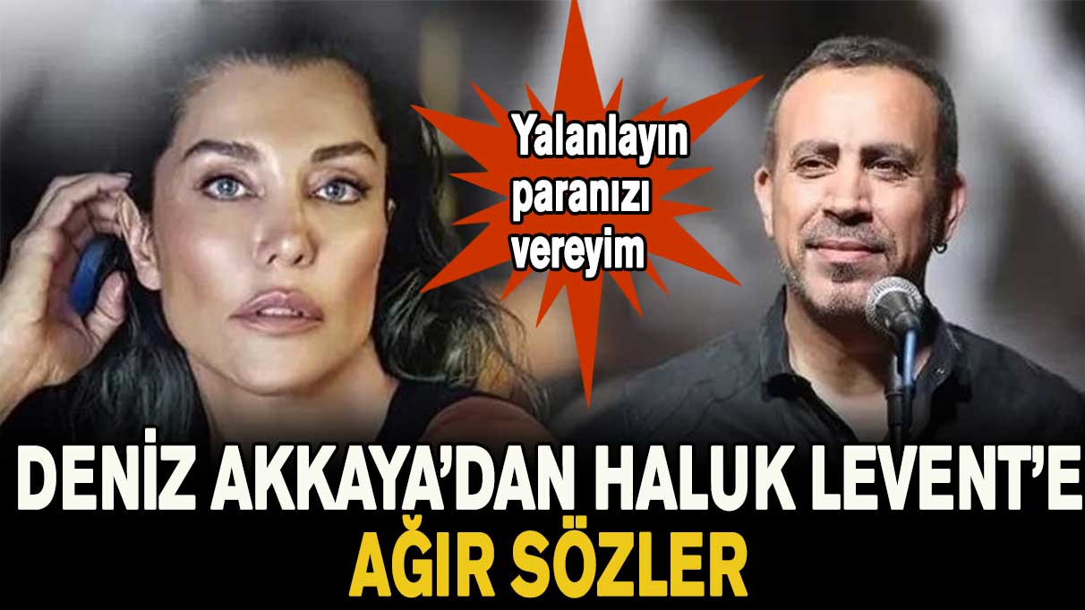 Deniz Akkaya'dan Haluk Levent'e ağır sözler: Yalanlayın paranızı geri vereyim