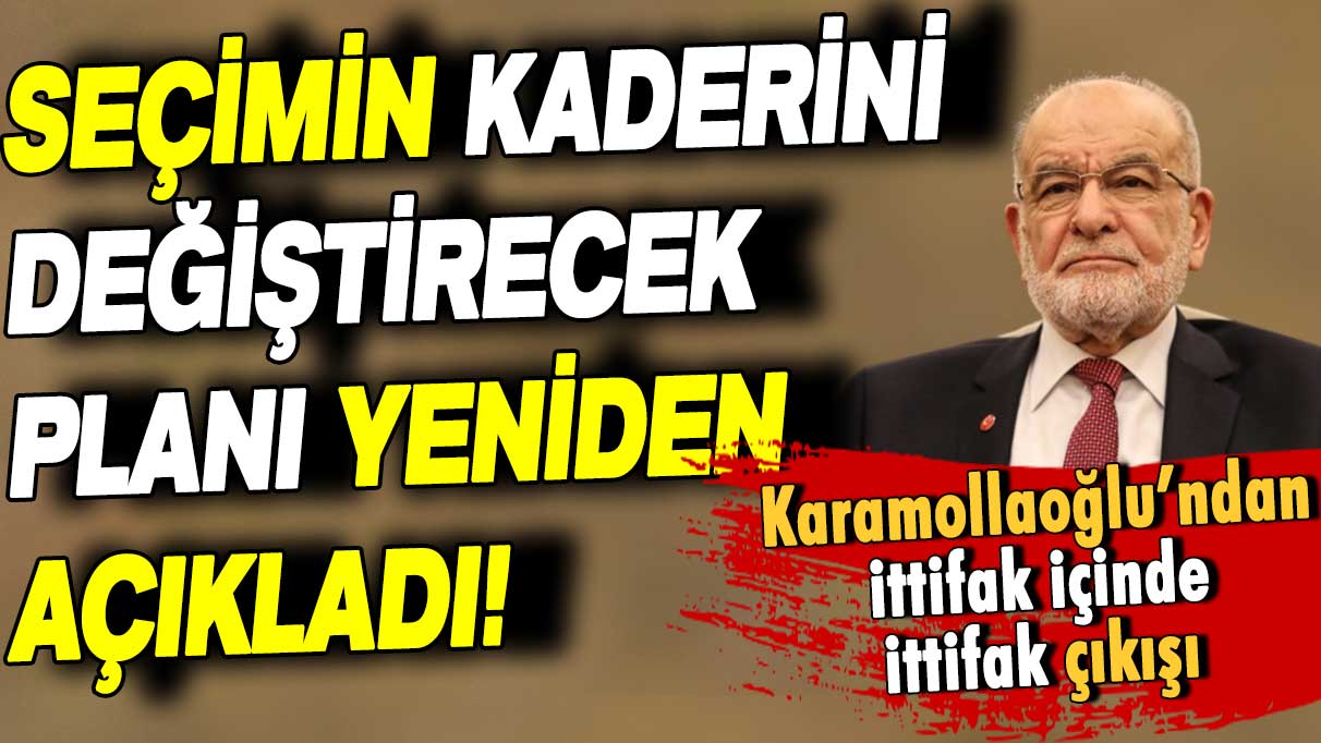 Temel Karamollaoğlu seçimlerin kaderini değiştirecek ittifak önerisini açıkladı