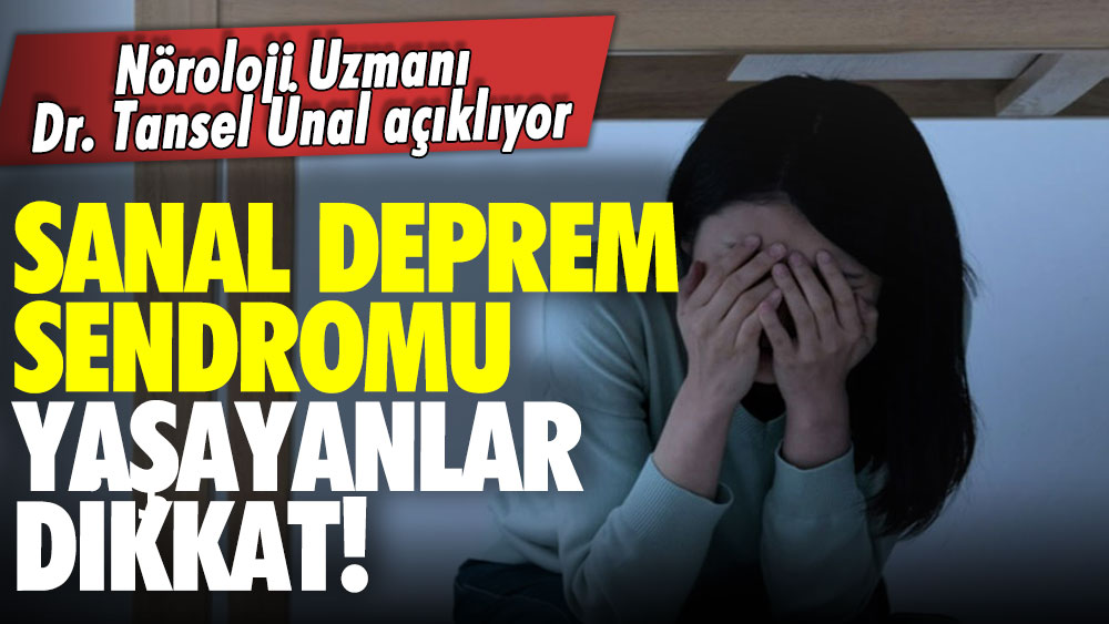 Sanal deprem sendromu yaşayanlar dikkat! Deprem olduğu hissine kapılıyor olabilirsiniz