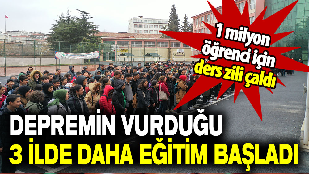 Ders zili çaldı: Depremin vurduğu 3 ilde daha eğitim başladı!