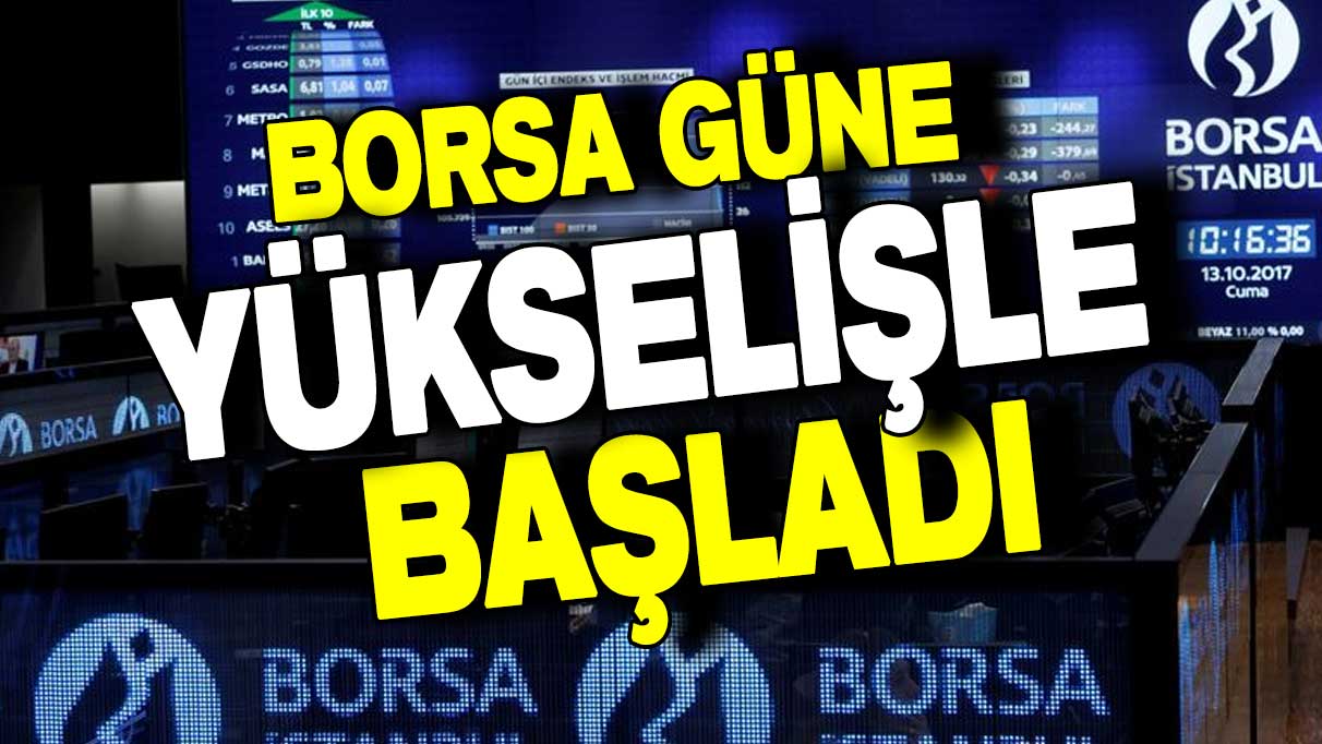 Borsa haftaya yükselişle başladı