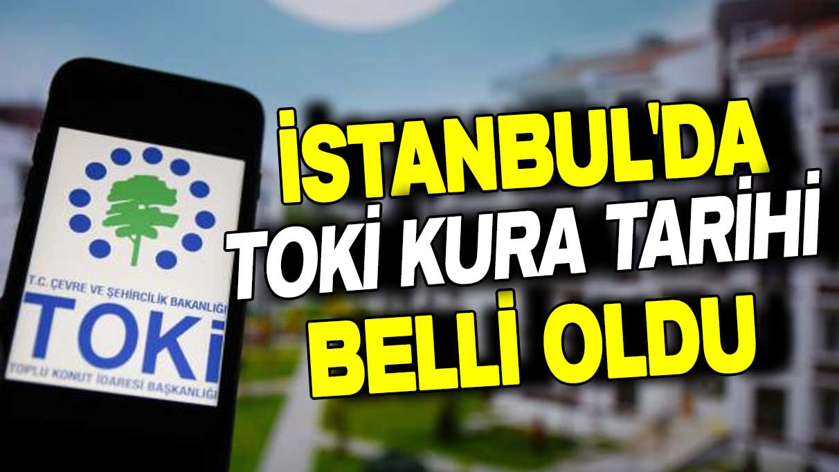 İstanbul'da TOKİ kura tarihi belli oldu