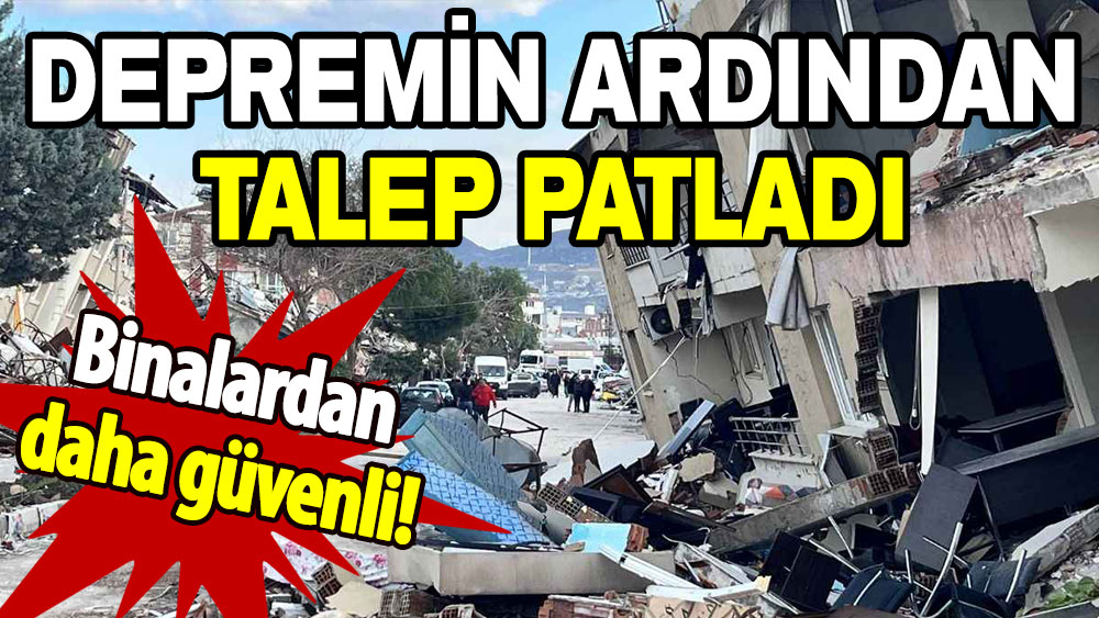 Fiyatlar iki katına çıktı: Depremin ardından talep patladı!