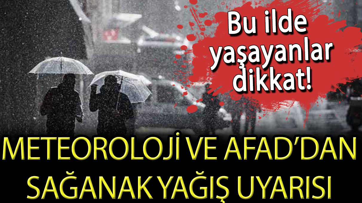 Bu ilde yaşayanlar dikkat! Meteoroloji Müdürlüğü’nden yurttaşlara sağanak yağış uyarısı!