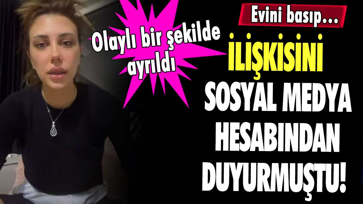 İlişkisini sosyal medya hesabından duyurmuştu! Olaylı şekilde ayrıldı.. Evini basıp…