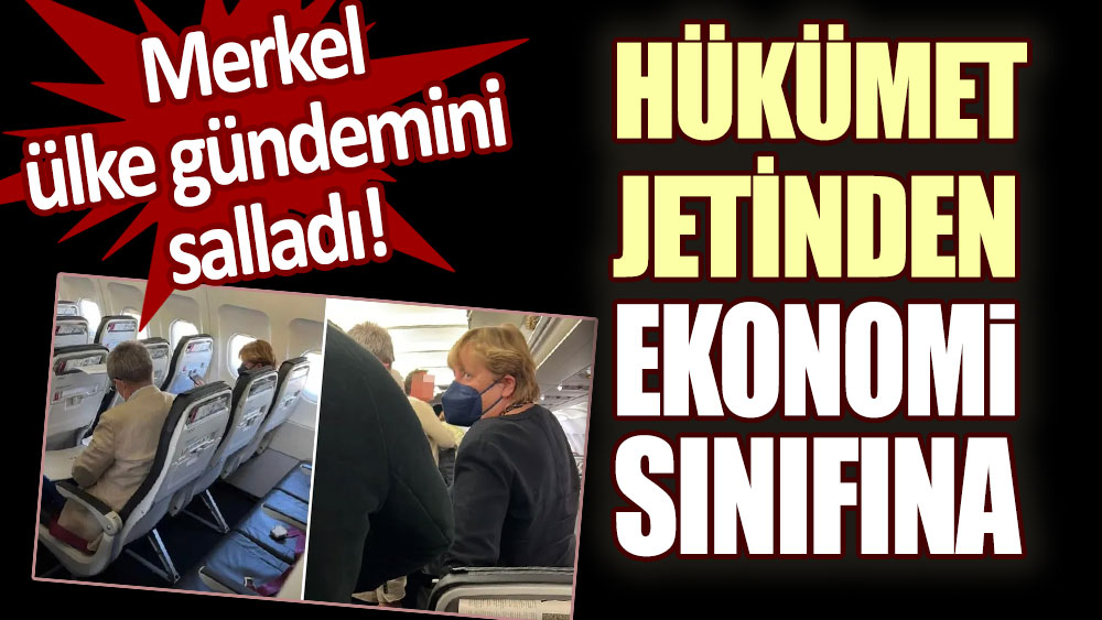 Merkel ülke gündemini salladı! Hükümet jetinden ekonomi sınıfına