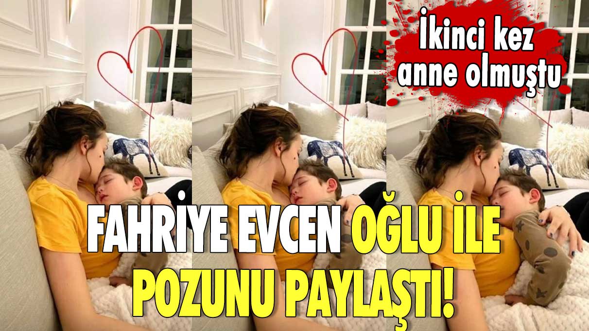 Fahriye Evcen oğlu ile pozunu paylaştı! İkinci kez anne olmuştu