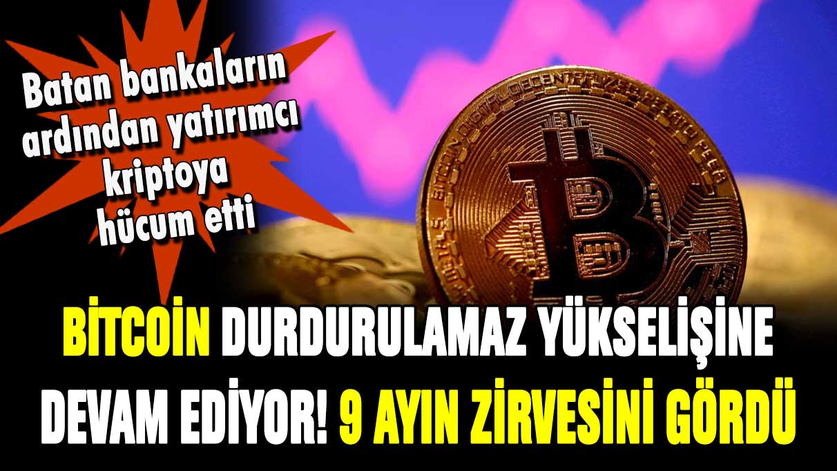 İflas eden bankaların ardından Bitcoin son 9 ayın zirvesine çıktı!