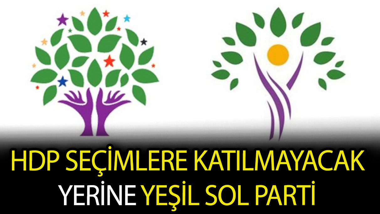 HDP seçimlere katılmayacak yerine Yeşil Sol Partisi