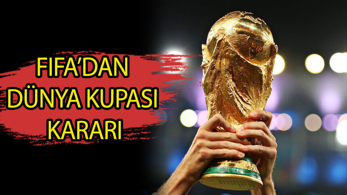 FIFA'dan Dünya Kupası kararı