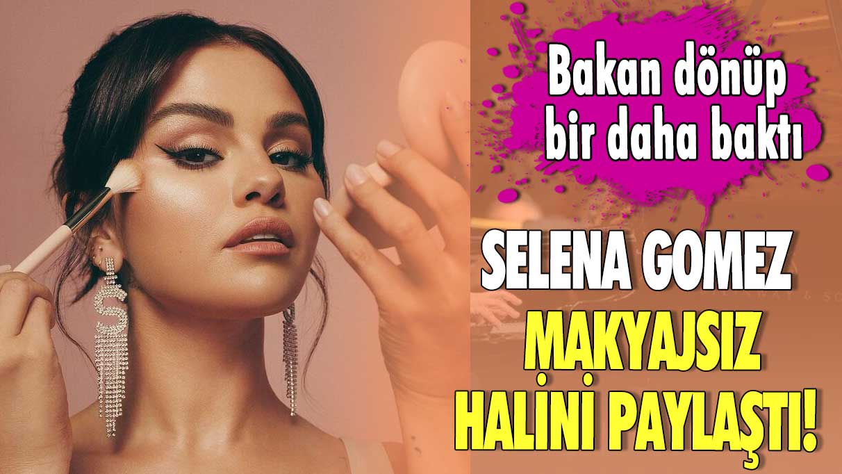 Selena Gomez makyajsız halini paylaştı! Bakan dönüp bir daha baktı