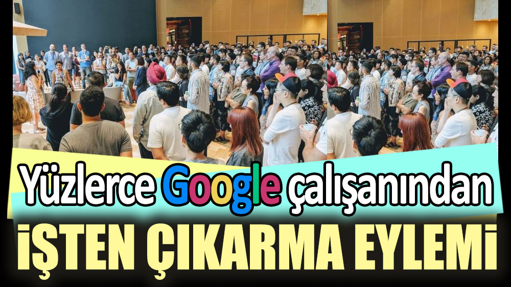 Yüzlerce Google çalışanından işten çıkarma eylemi!