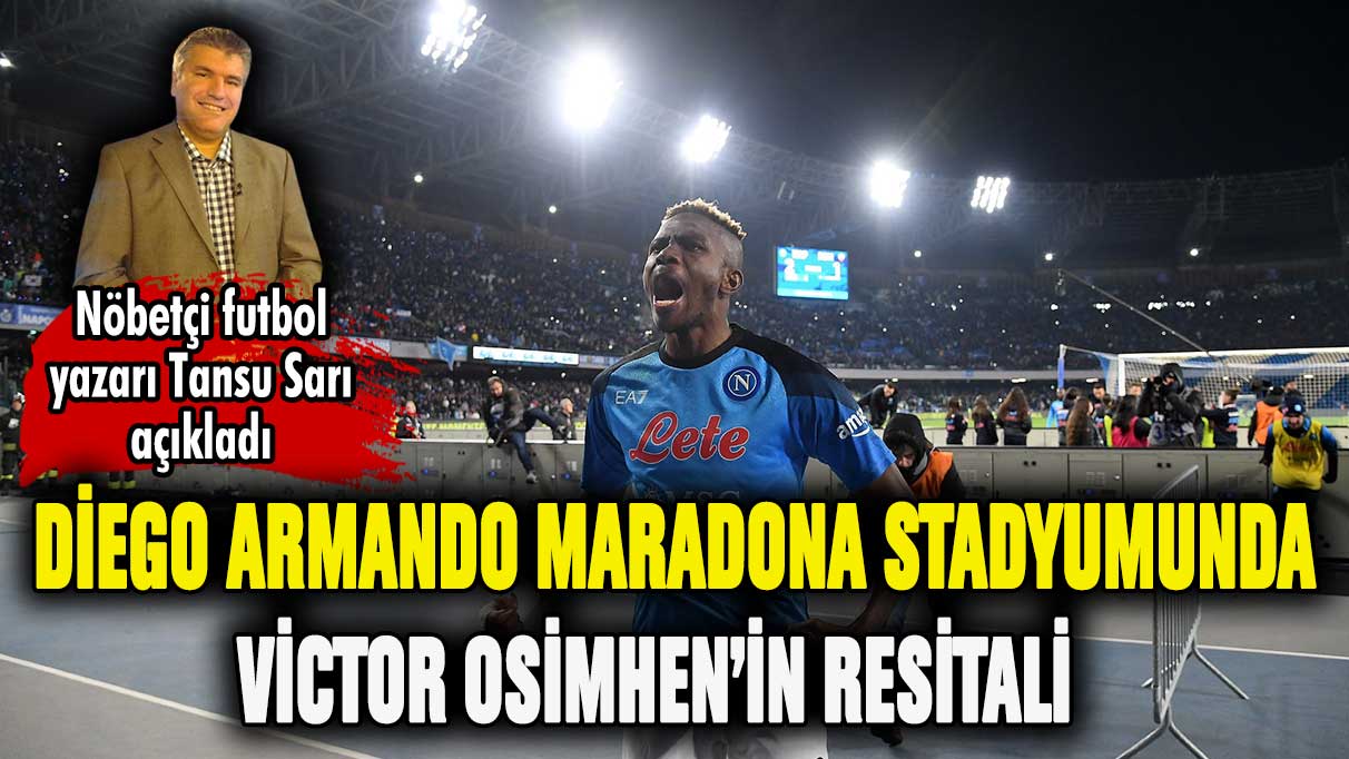 Diego Armando Maradona Stadyumu'nda Victor Osimhen'in resitali