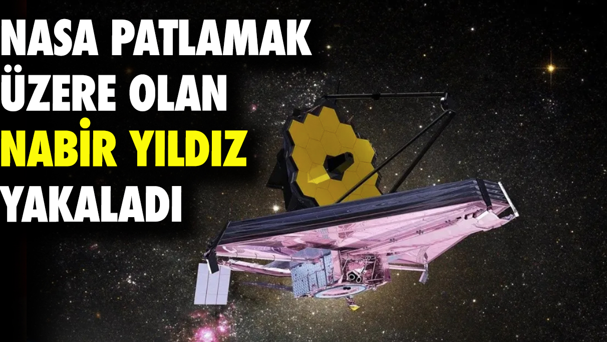 NASA, patlamak üzere olan nadir bir yıldızı yakaladı