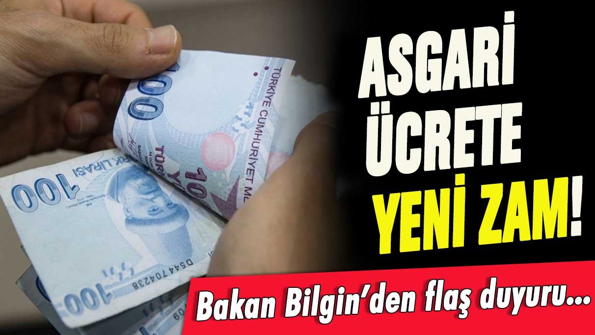 Seçim öncesi asgari ücrete zam formülü... Bakan Bilgin'den flaş duyuru