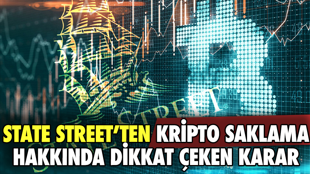 State Street, kripto saklama hakkında dikkat çeken karar aldı