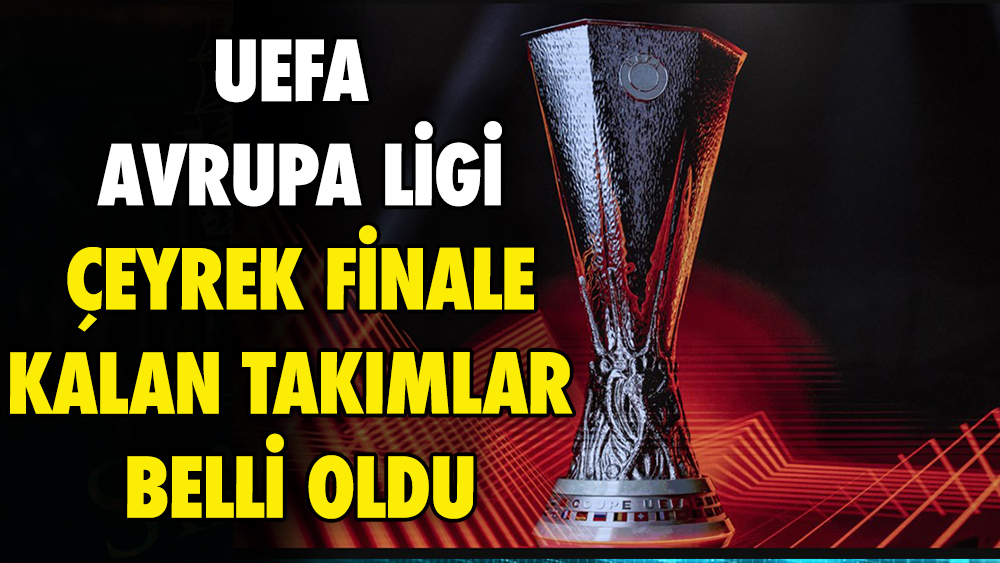 UEFA Avrupa Ligi'nde çeyrek finale kalan takımlar belli oldu