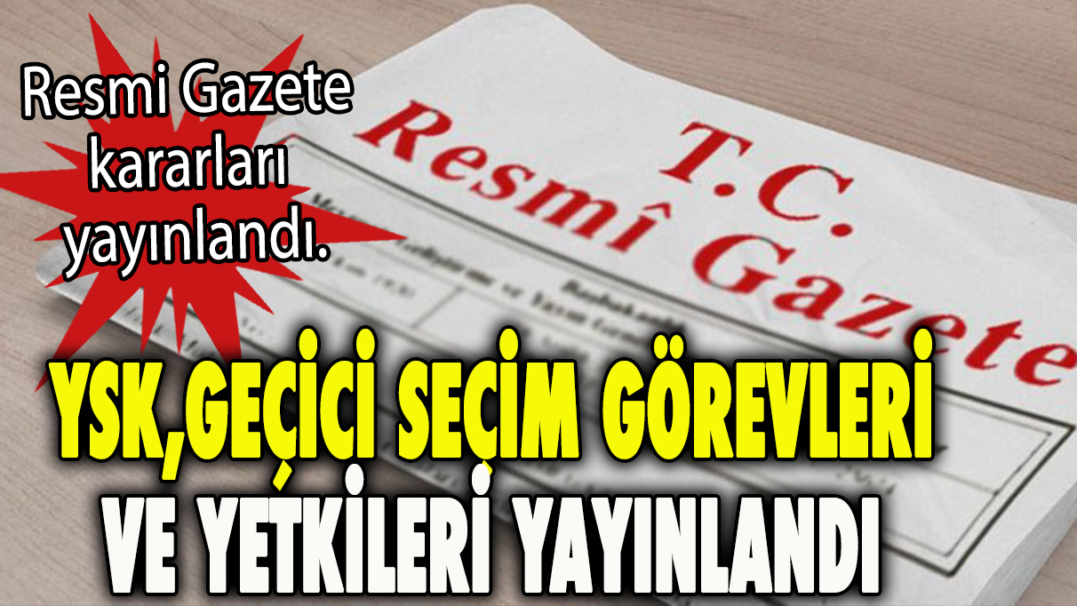 YSK geçici seçim görev ve yetkileri genelgesi yayınlandı