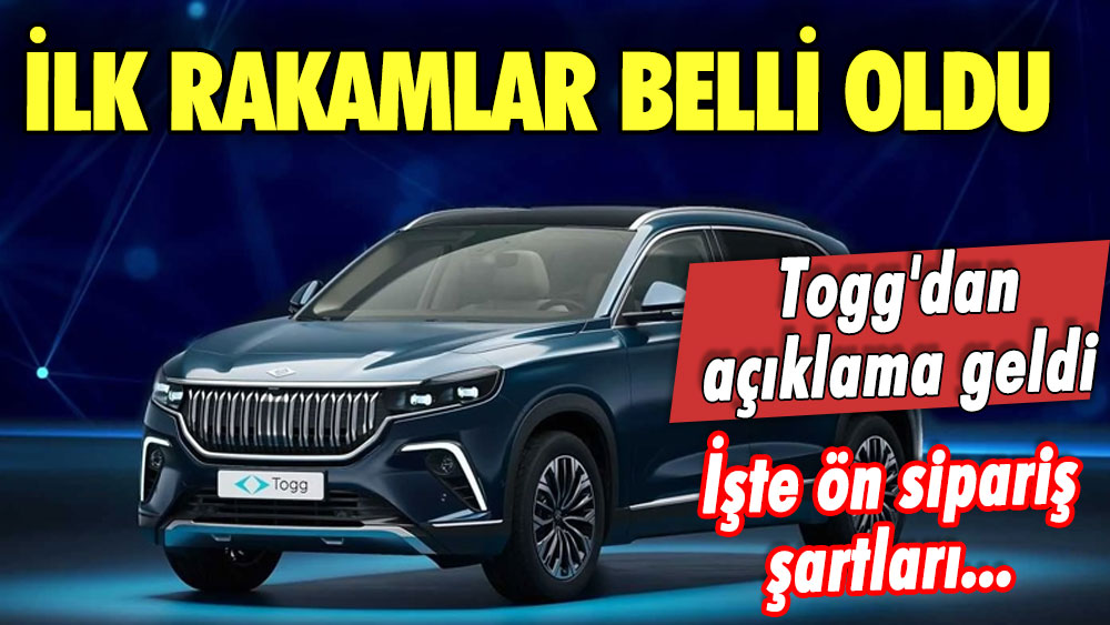 Togg'dan açıklama geldi! İlk rakamlar belli oldu! İşte ön sipariş şartları...