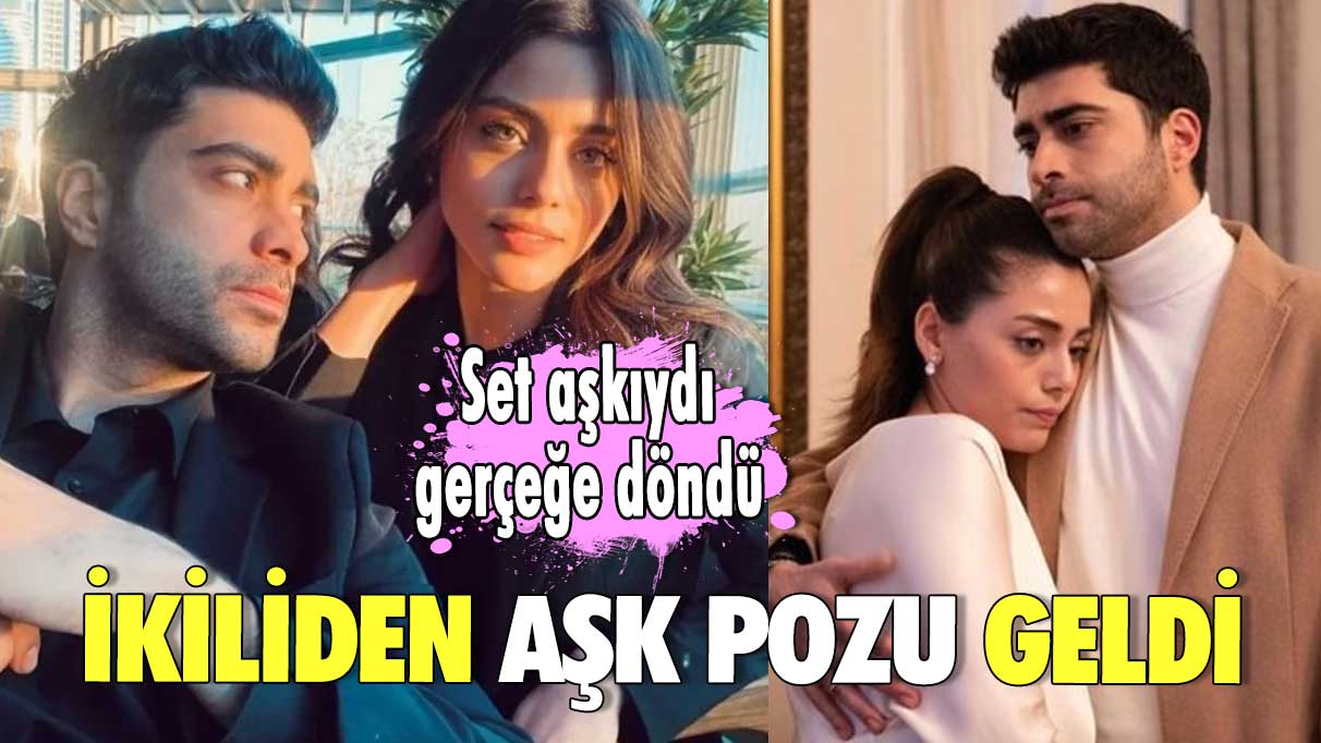 Set aşkıydı gerçek olmuştu! İkiliden aşk pozu geldi