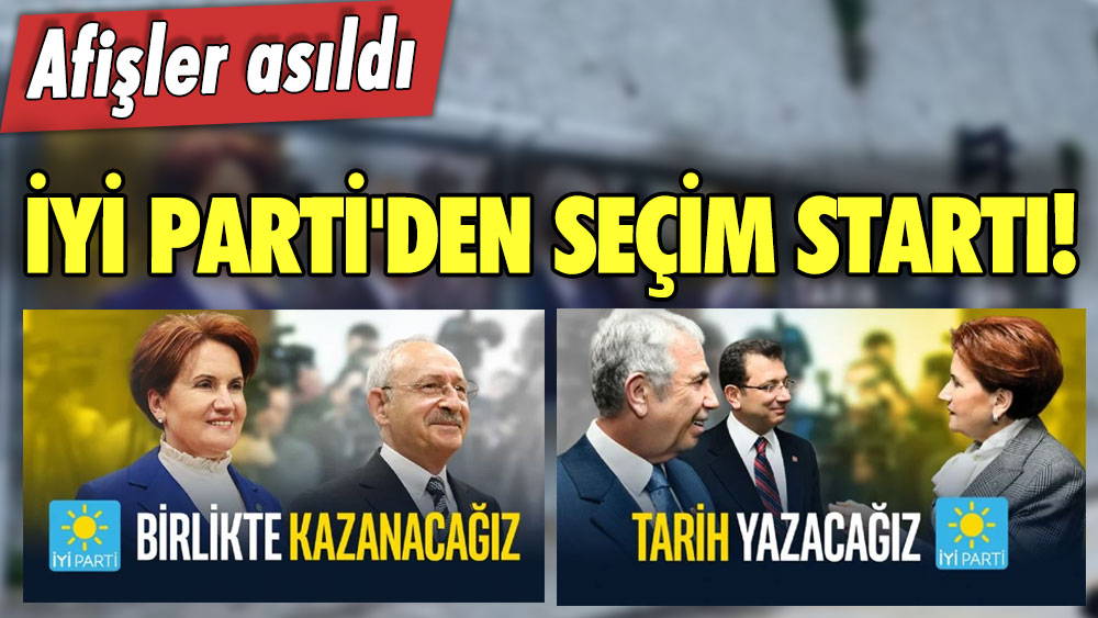 İYİ Parti'den seçim startı! Afişler asıldı