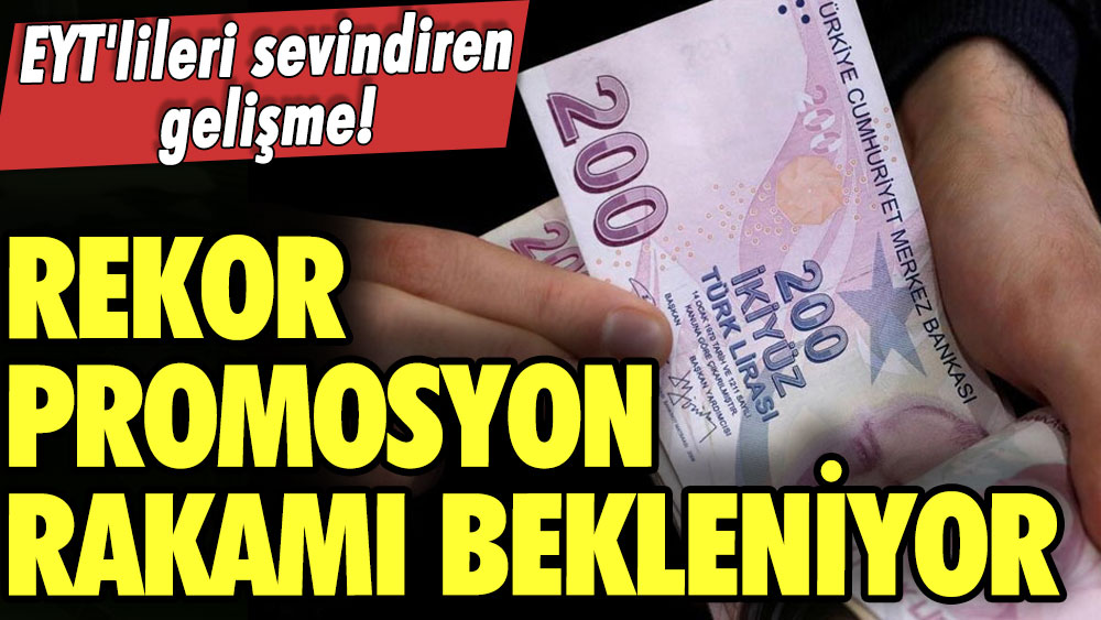 Bankaların yarıştı kızıştı! EYT'lileri sevindiren gelişme! Rekor promosyon rakamı açıklandı