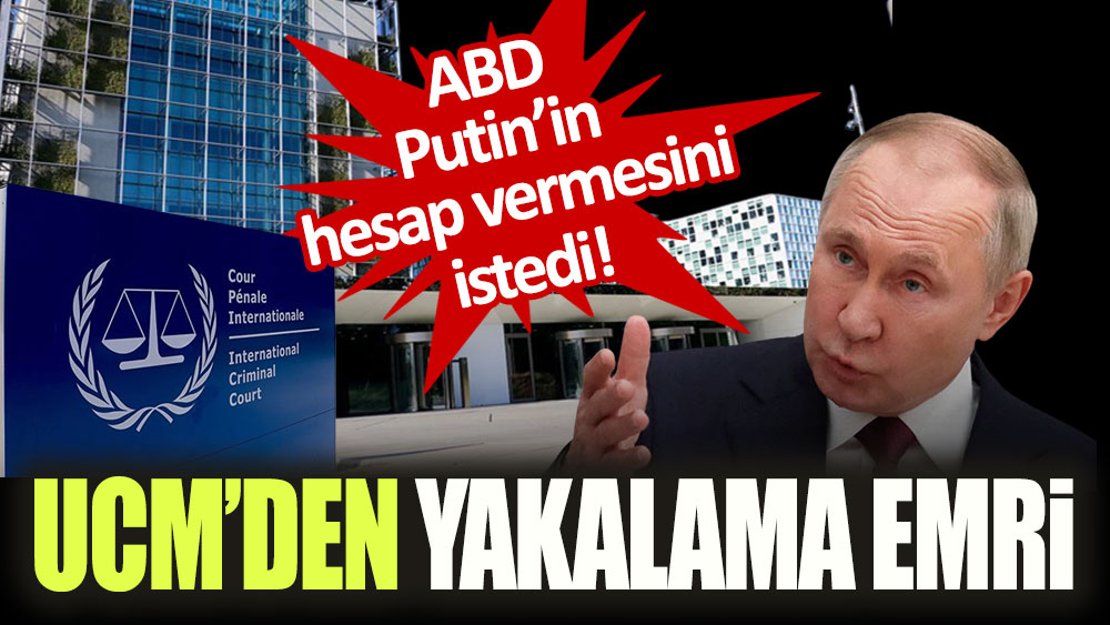 ABD Putin'in hesap vermesini istedi! UCM'den yakalama emri