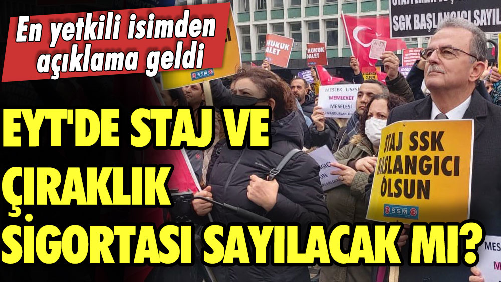 EYT'de staj ve çıraklık sigortası sayılacak mı? En yetkili isimden açıklama geldi