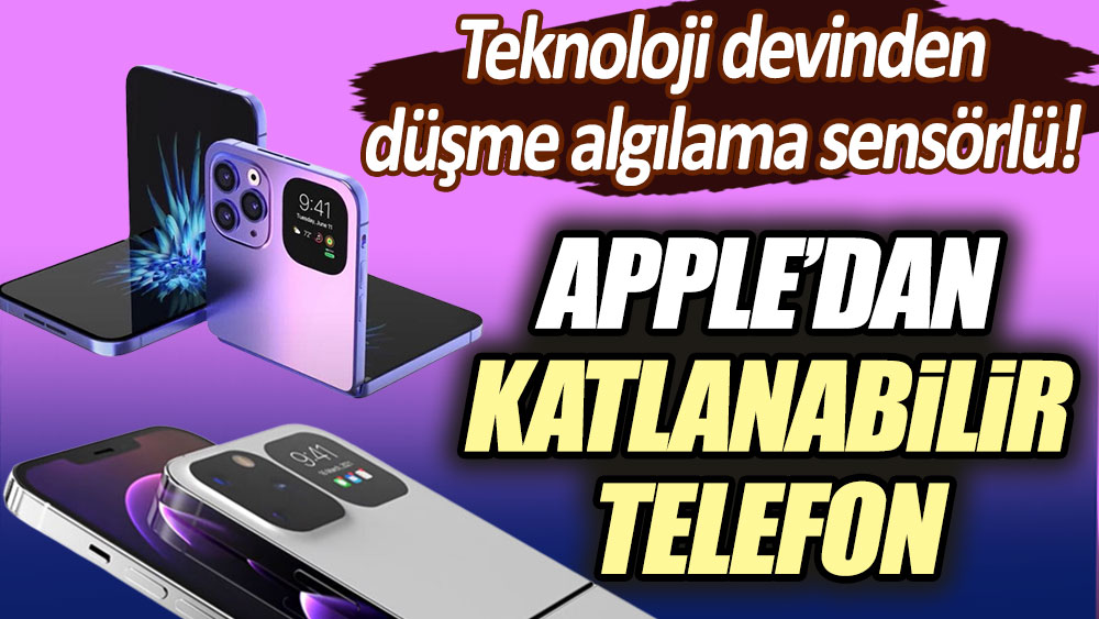 Apple'dan katlanabilir telefon! Düşme algılama sensörlü!