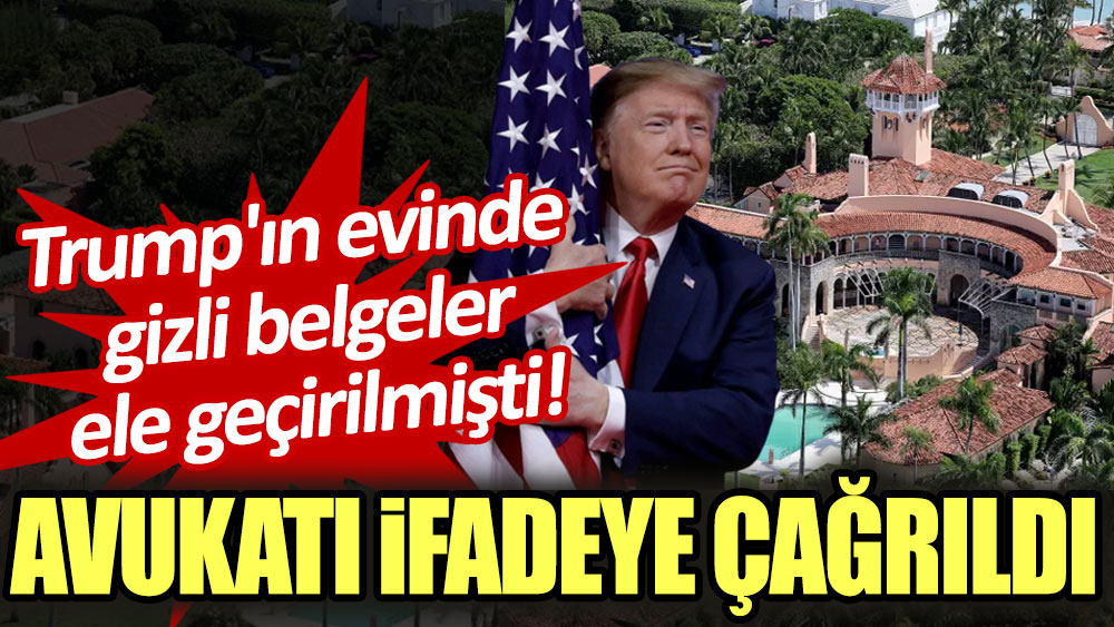 Trump'ın evinde gizli belgeler ele geçirilmişti: Avukatı ifadeye çağrıldı!