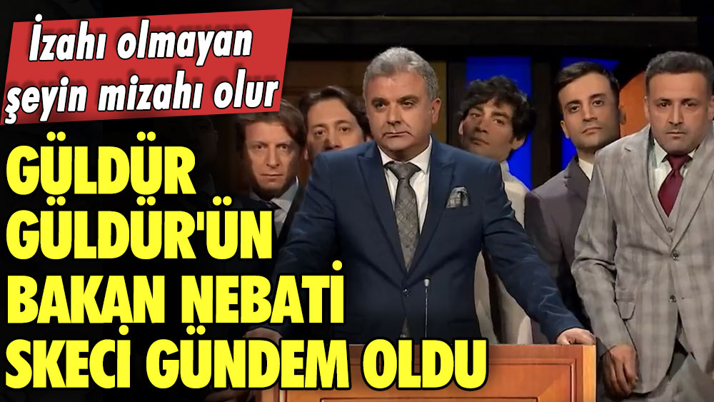 İzahı olmayan şeyin mizahı olur! Güldür Güldür'ün Bakan Nebati skeci gündem oldu