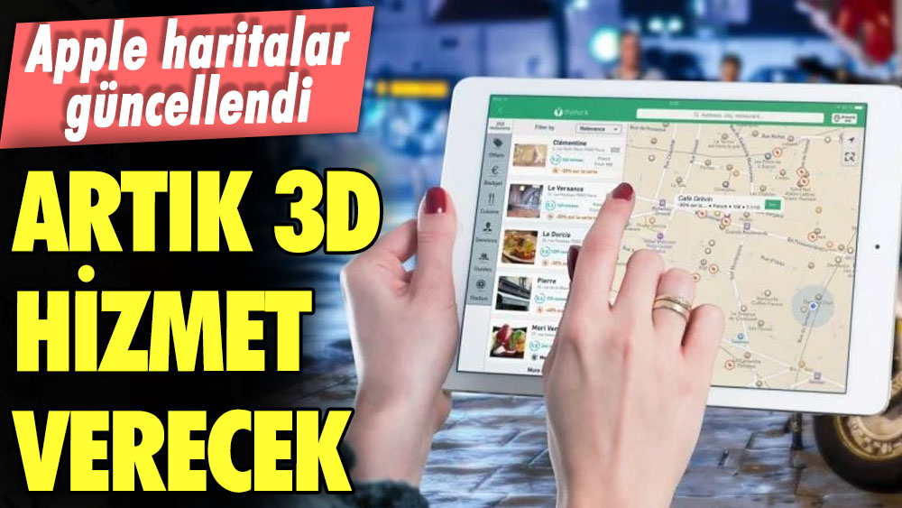 Apple haritalar güncellendi! Artık 3D hizmet verecek