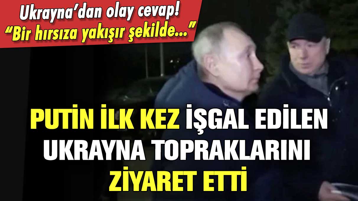 Putin ilk kez işgal bölgesini ziyaret etti: Ukrayna'dan olay açıklama geldi