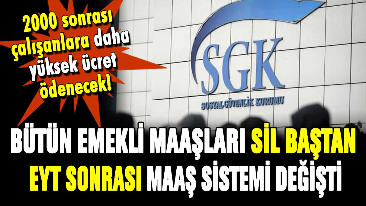 Bütün emekli maaşları sil baştan hesaplanacak! EYT sonrası SGK'nın prim sistemi değişiyor