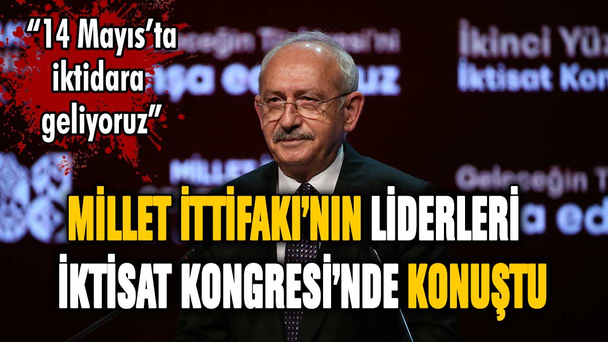 Millet İttifakı'nın liderleri ''İkinci Yüzyılın İktisat Kongresi''nde konuştu